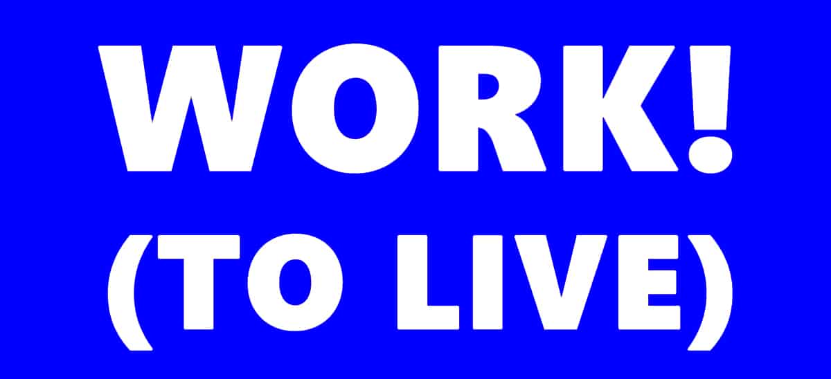 Work! (To Live)