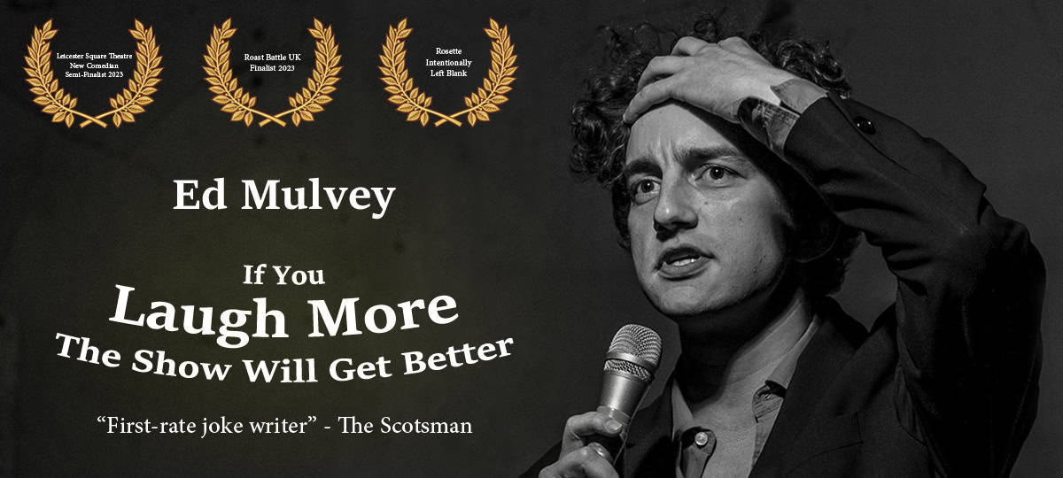 Ed Mulvey: If You Laugh More The Show Will Get Better