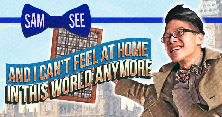 Sam See: And I Can't Feel At Home In This World Anymore