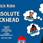 Nick Kirk: Absolute Nickhead