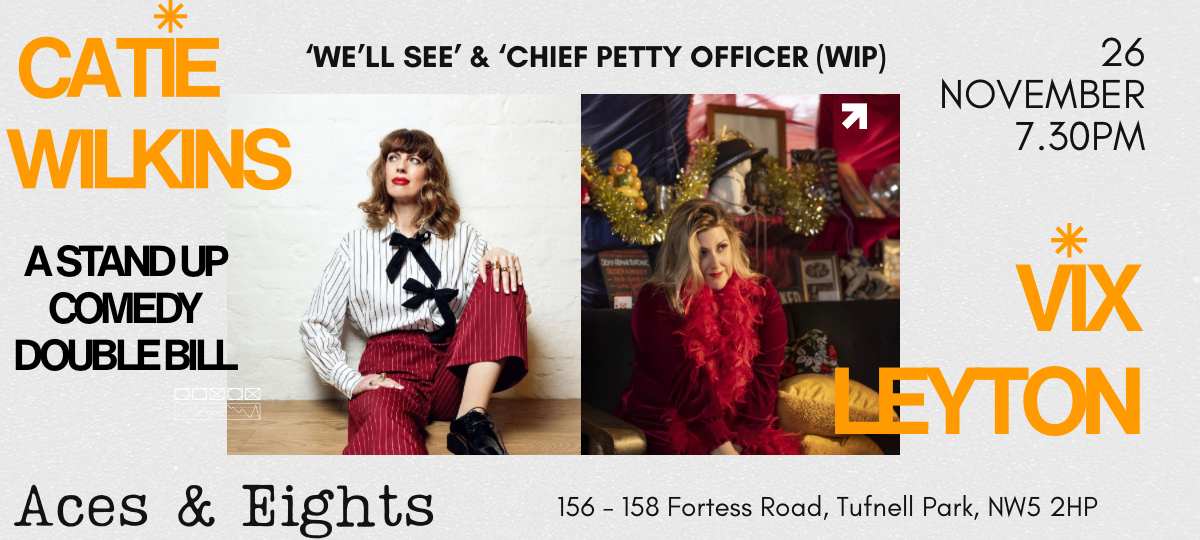 Vix Leyton & Catie Wilkins: We’ll See / Chief Petty Officer (WIP) Double Bill