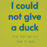 Adam Dorr & Caroline Gustafsson: I Could Not Give A Duck (For They Are Not Mine To Give)