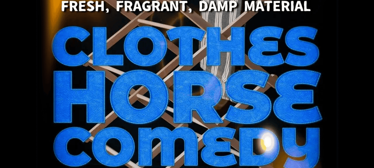Clothes Horse Comedy