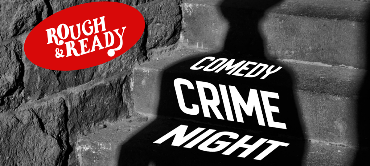 Rough & Ready: Crime Comedy Night